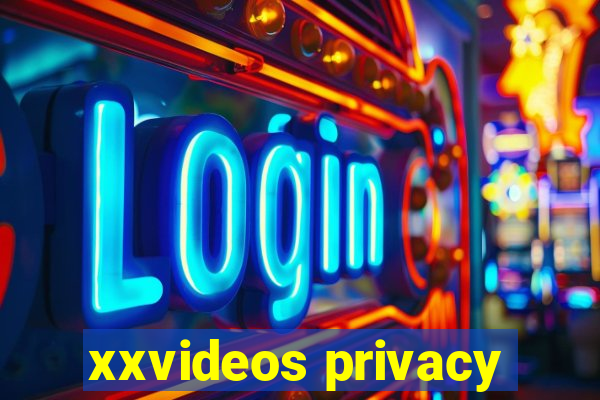 xxvideos privacy